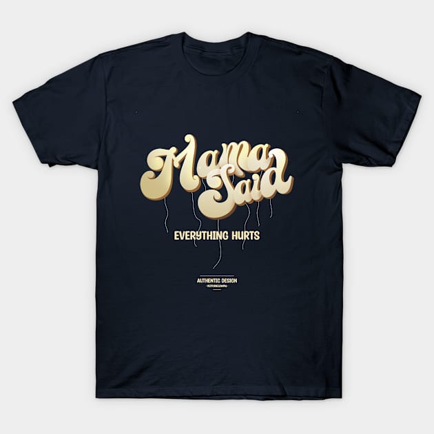 Mama Said Everything Hurts T-Shirt by vectorhelowpal